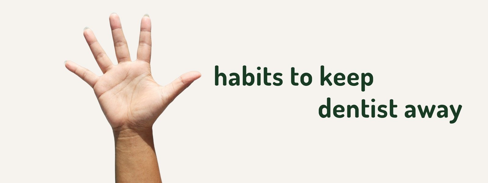 habits to keep dentist away